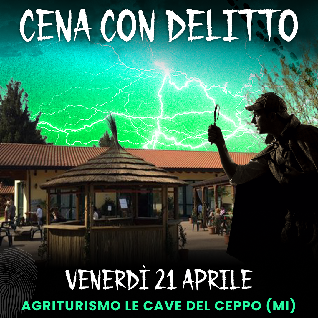 21/04/23 - CENA CON DELITTO - LE CAVE DEL CEPPO - MILANO