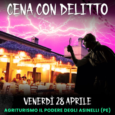 28/04/23 - CENA CON DELITTO - PODERE DEGLI ASINELLI - PESCARA