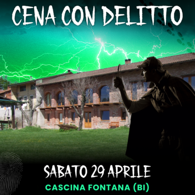 29/04/23 - CENA CON DELITTO - CASCINA FONTANA - BIELLA