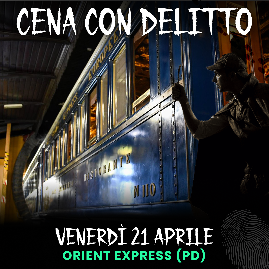 21/04/23 - CENA CON DELITTO - ORIENT EXPRESS - PADOVA