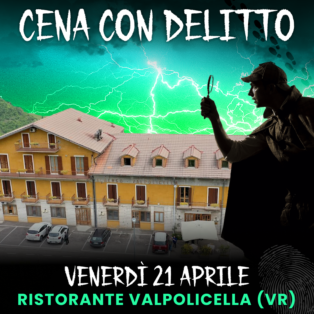 21/04/23 - CENA CON DELITTO - RISTORANTE VALPOLICELLA - VERONA