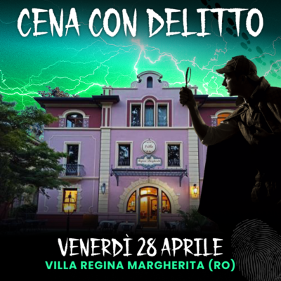 28/04/23 - CENA CON DELITTO - VILLA REGINA MARGHERITA - ROVIGO