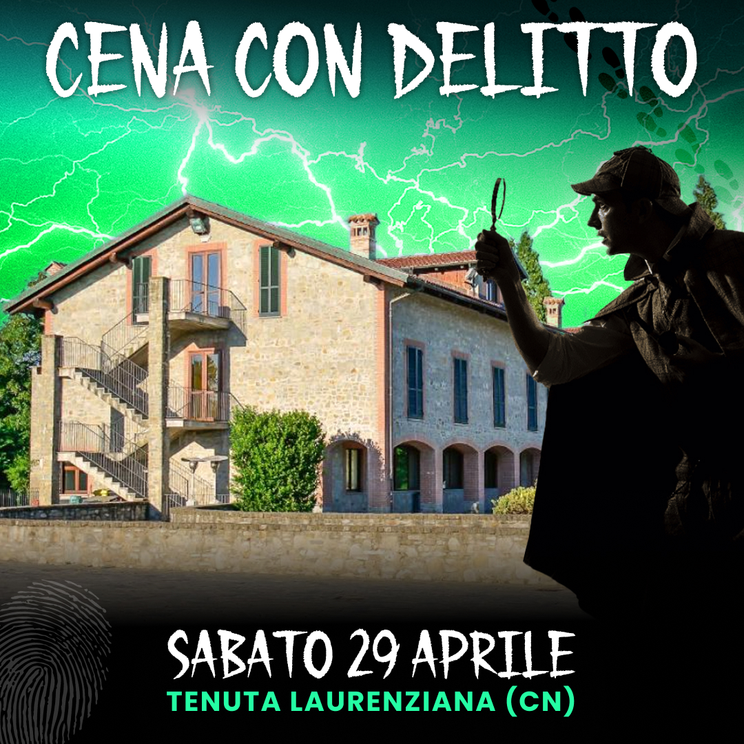29/04/23 - CENA CON DELITTO - TENUTA LARENZANIA - CUNEO