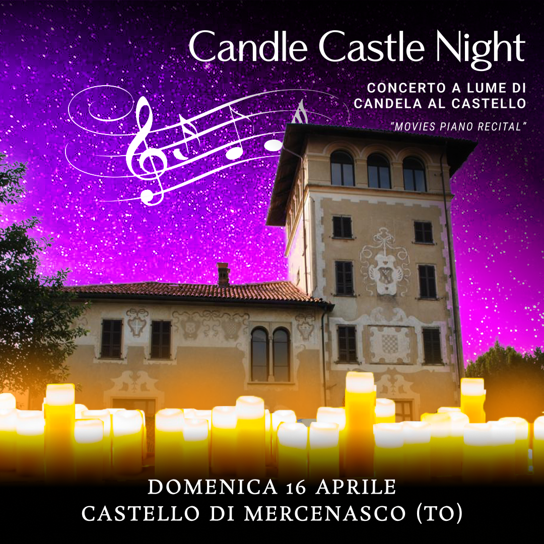 16/04/23 - CANDLE CASTLE NIGHT – CASTELLO DI MERCENASCO - TORINO
