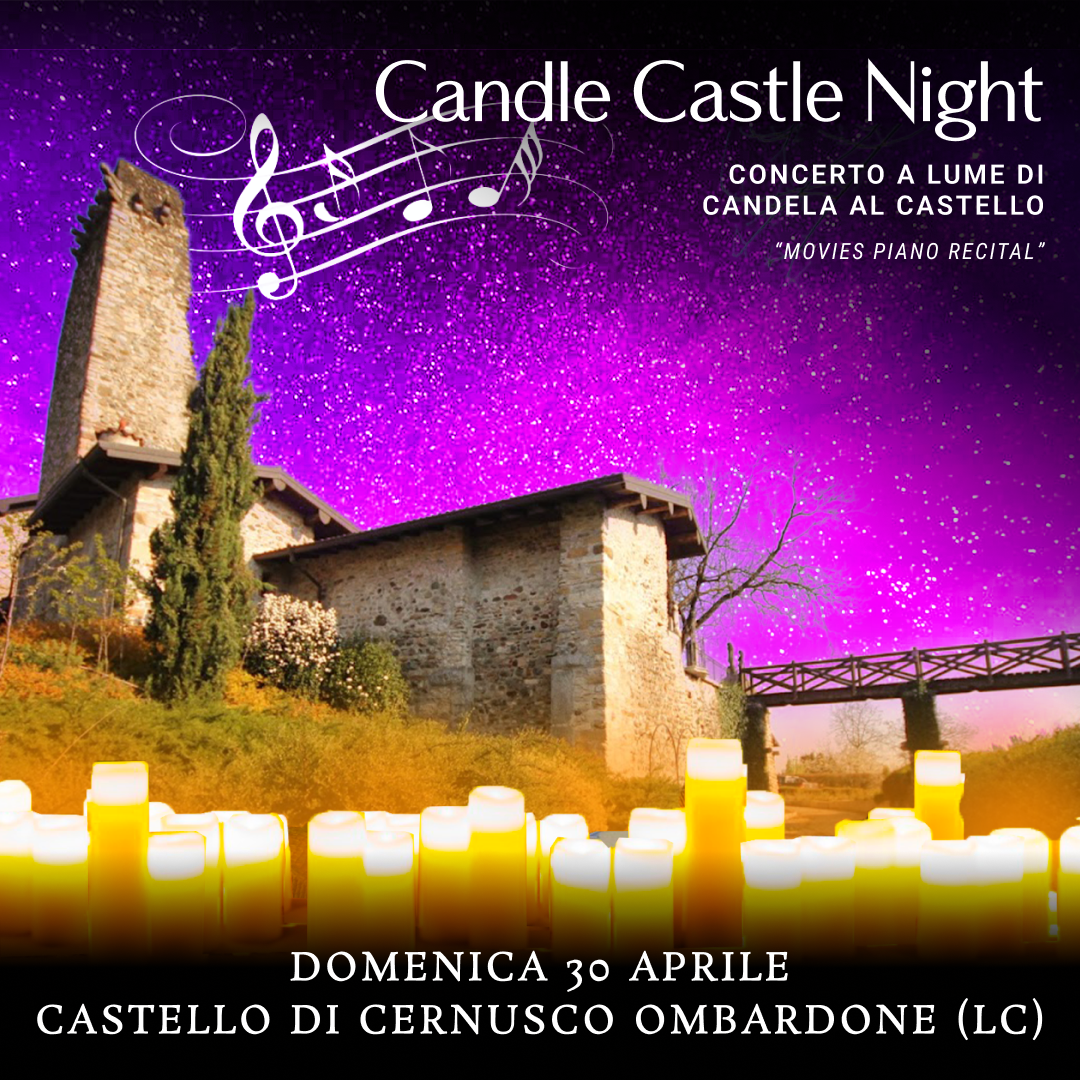 30/04/23 - CANDLE CASTLE NIGHT – CASTELLO DI CERNUSCO LOMBARDONE - LECCO