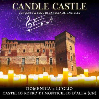 02/07/23 - CANDLE CASTLE – CASTELLO ROERO DI MONTICELLO D'ALBA - CUNEO
