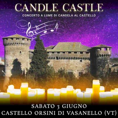03/06/23 - CANDLE CASTLE NIGHT– CASTELLO ORSINI DI VASANELLO - VITERBO