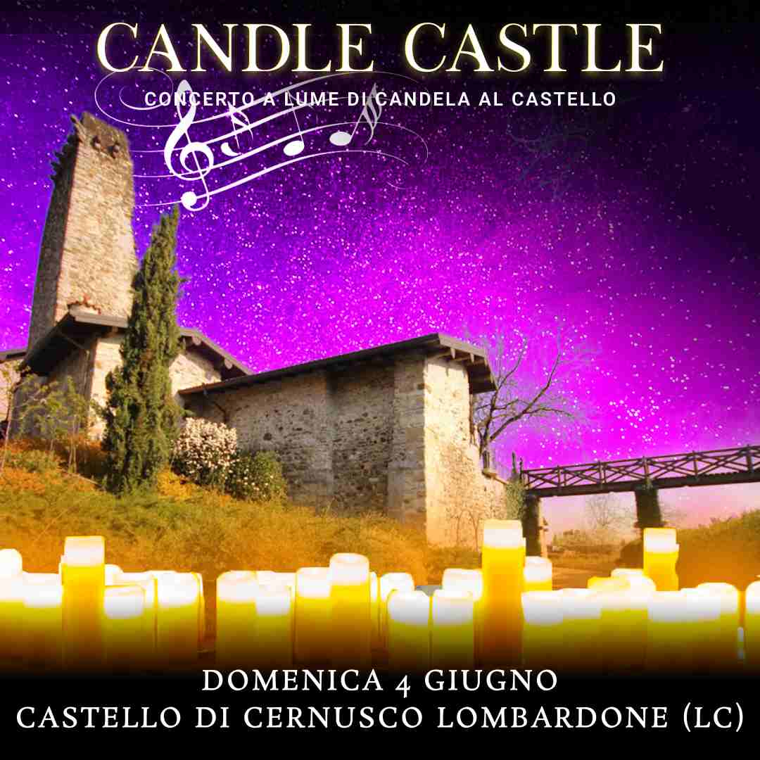 04/06/23 - CANDLE CASTLE NIGHT – CASTELLO DI CERNUSCO LOMBARDONE - LECCO