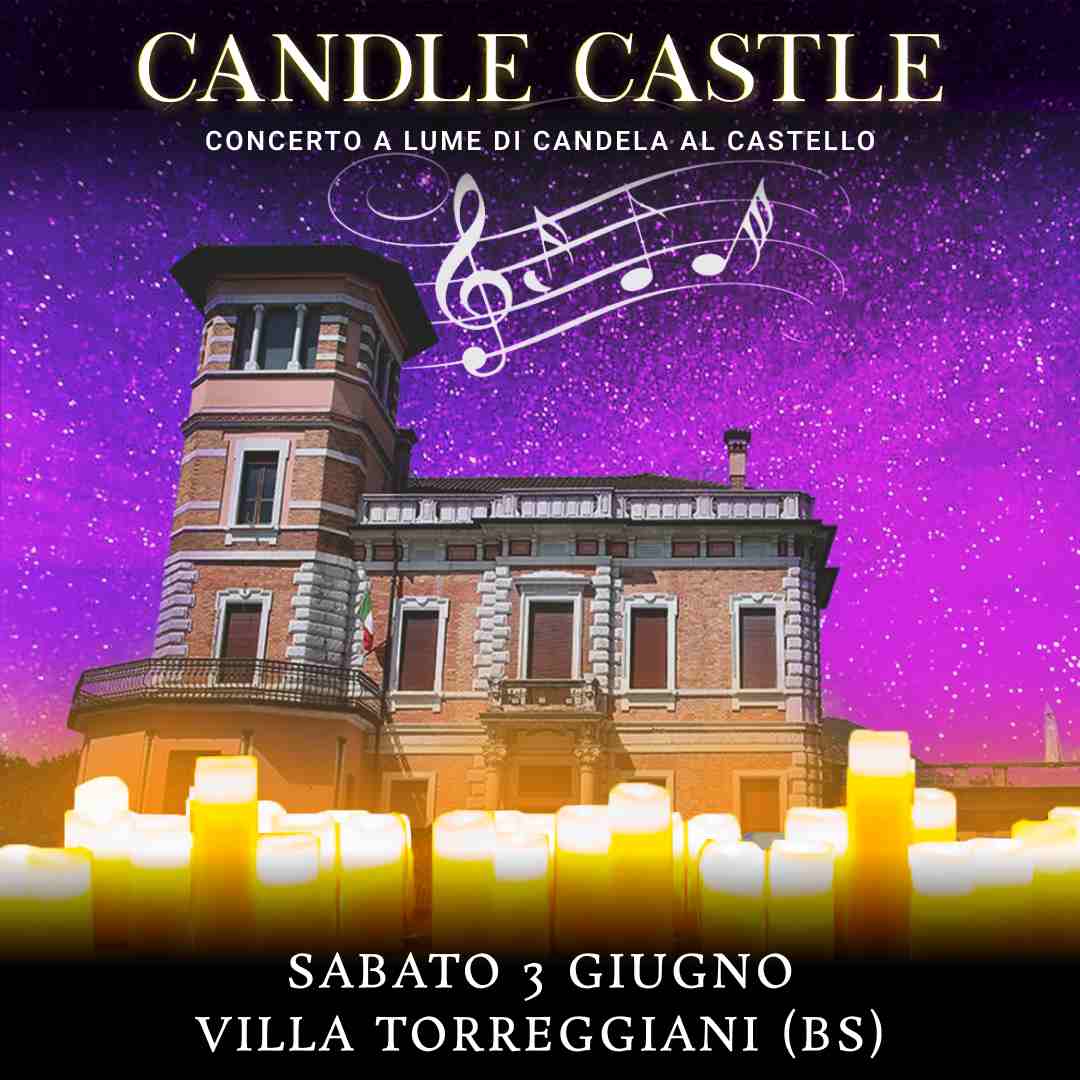 03/06/23 - CANDLE CASTLE NIGHT– VILLA TORREGGIANI - BRESCIA