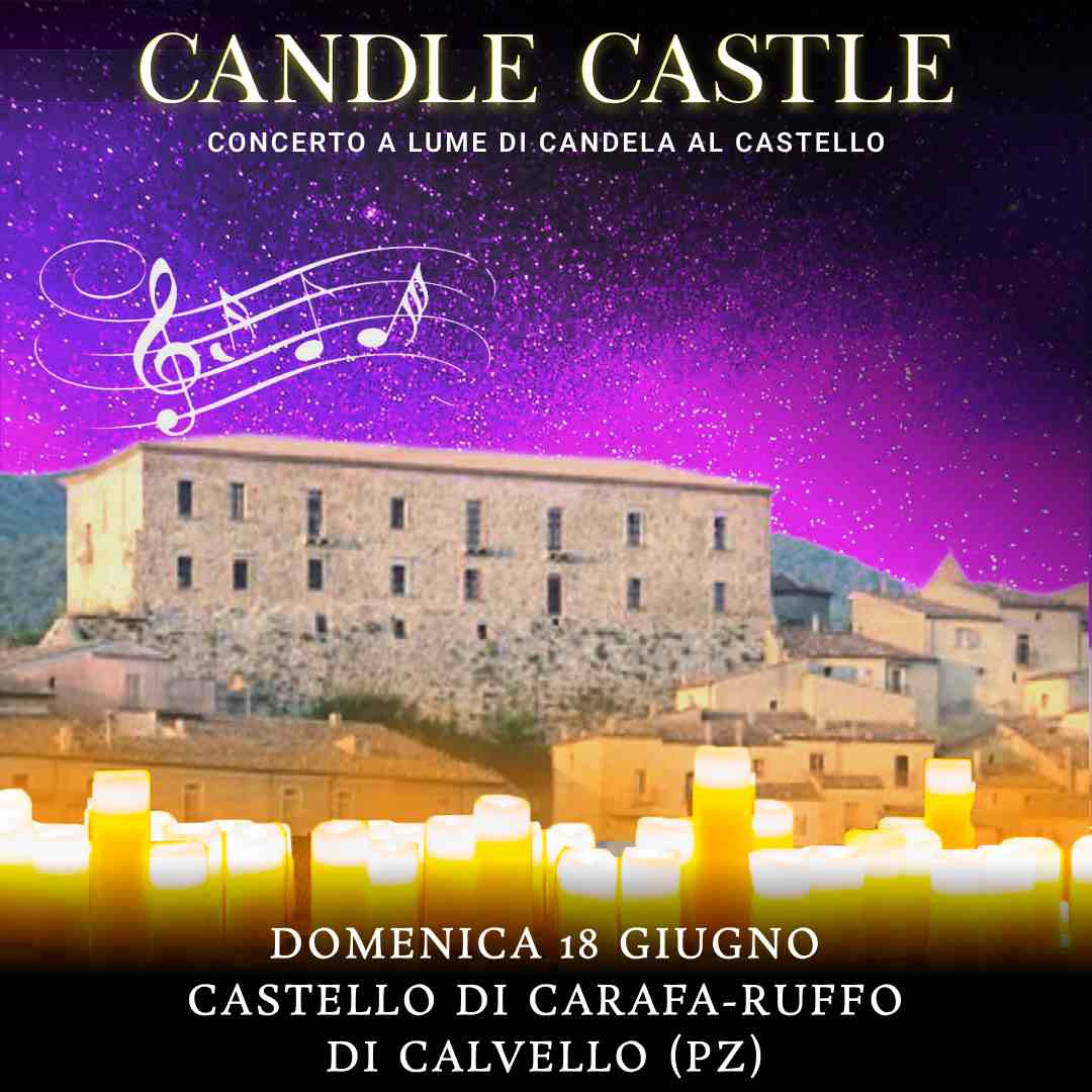 18/06/23 - CANDLE CASTLE NIGHT– CASTELLO CARAFA - RUFFO DI CALVELLO - POTENZA