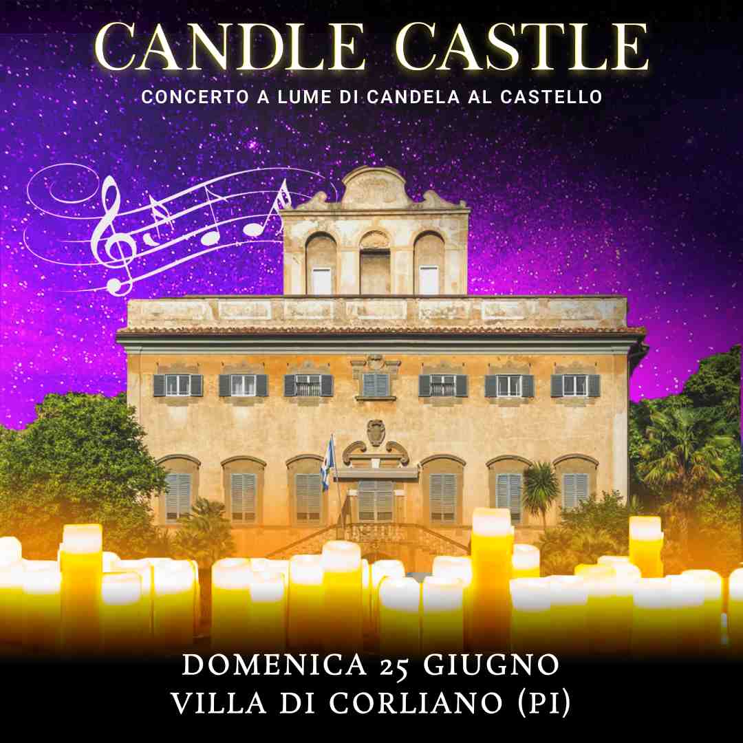 25/06/23 - CANDLE CASTLE NIGHT– VILLA DI CORLIANO - PISA