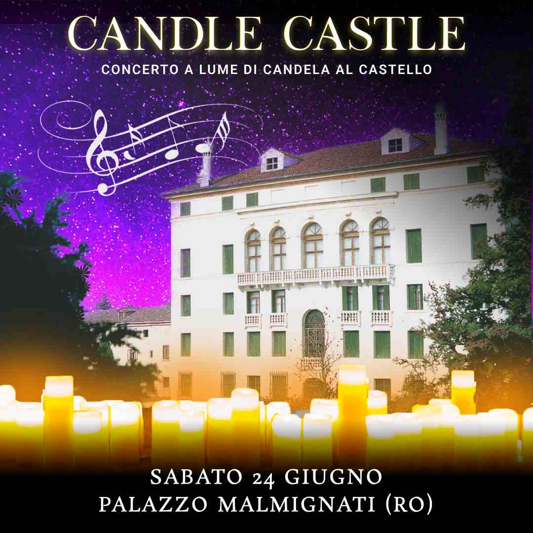 24/06/23 - CANDLE CASTLE NIGHT – PALAZZO MALMIGNATI - ROVIGO