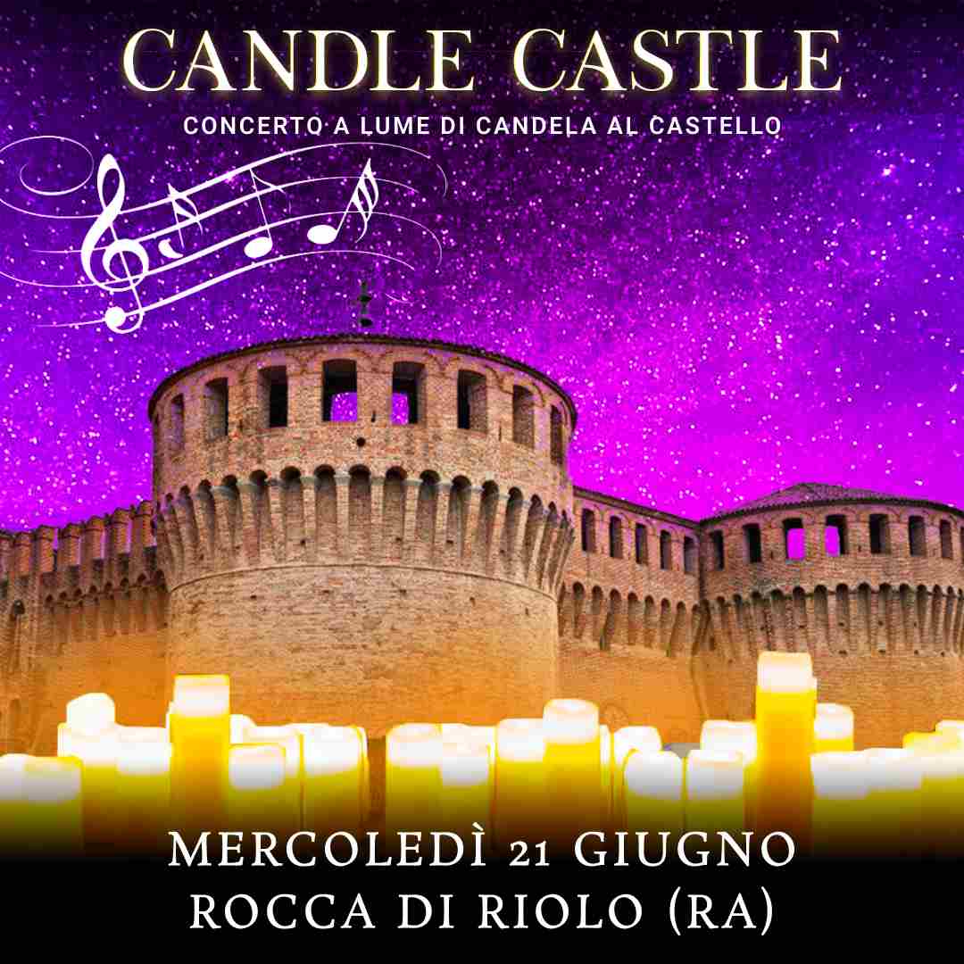 21/06/23 - CANDLE CASTLE NIGHT – ROCCA DI RIOLO - RAVENNA