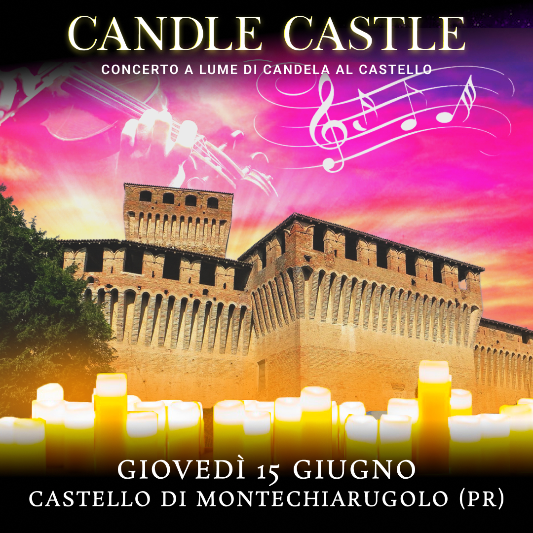 15/06/23 - CANDLE CASTLE NIGHT – CASTELLO DI MONTECHIARUGOLO - PARMA