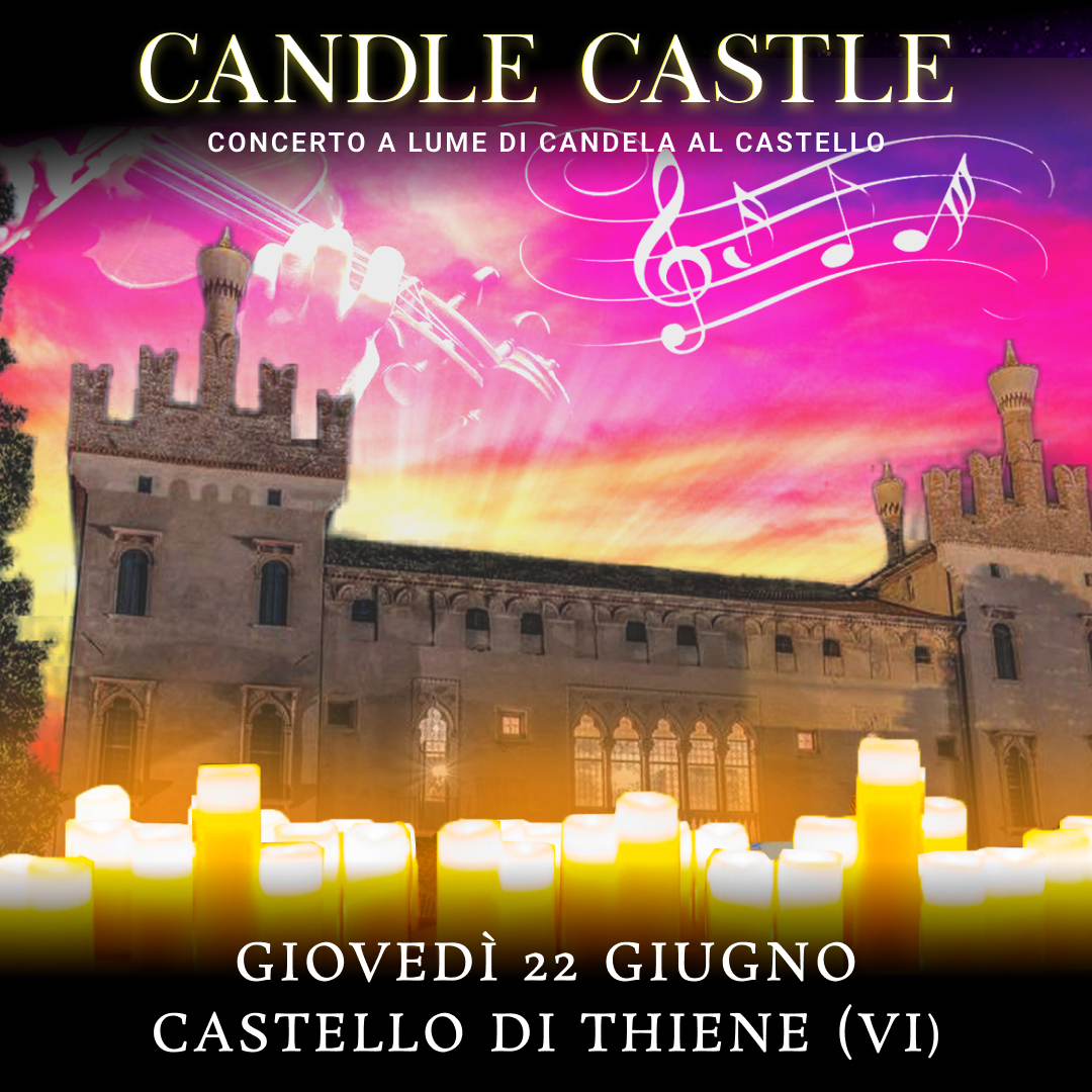 22/06/23 - CANDLE CASTLE – CASTELLO DI THIENE - VICENZA