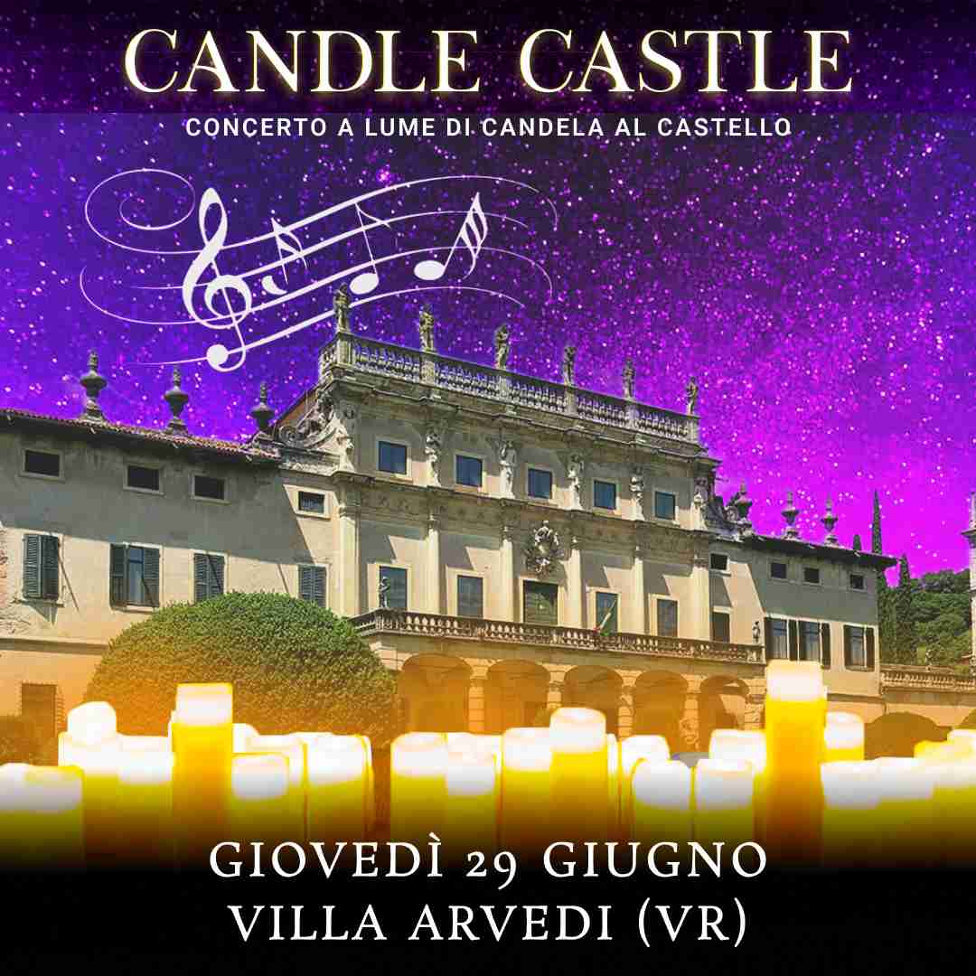 29/06/23 - CANDLE CASTLE NIGHT – VILLA ARVEDI - VERONA