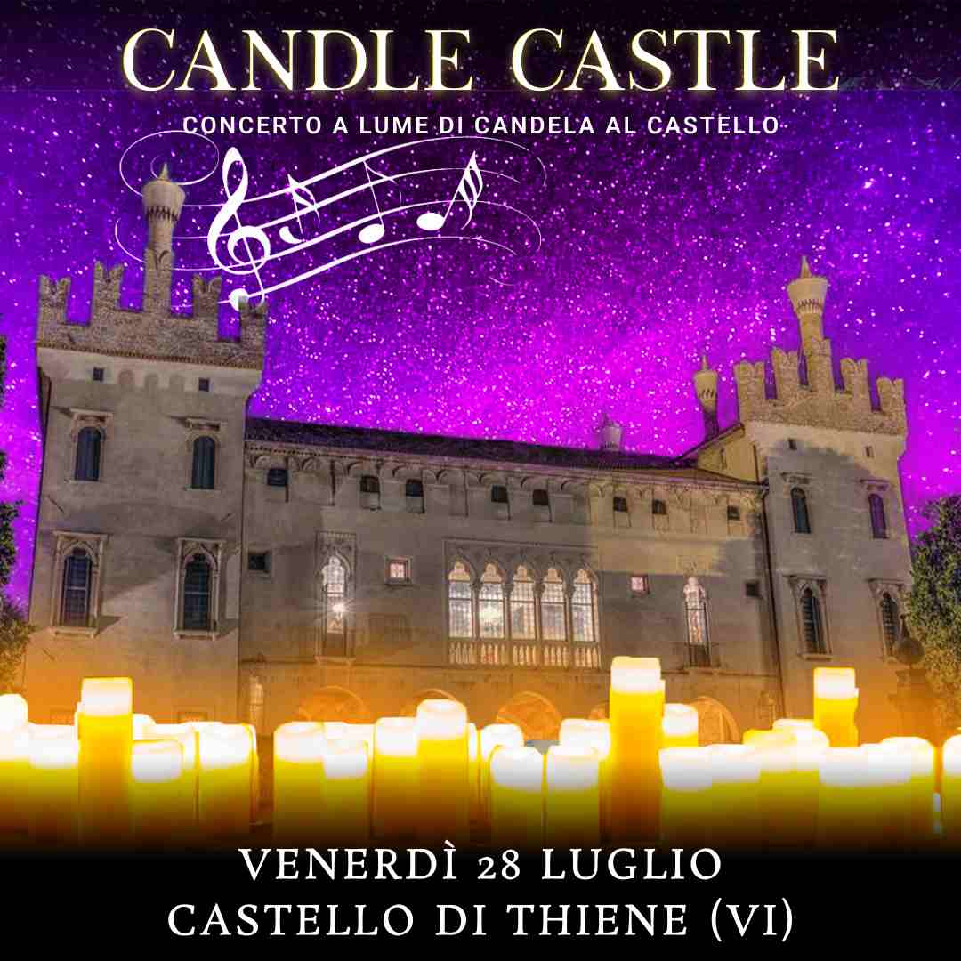 28/07/23 - CANDLE CASTLE – CASTELLO DI THIENE - VICENZA