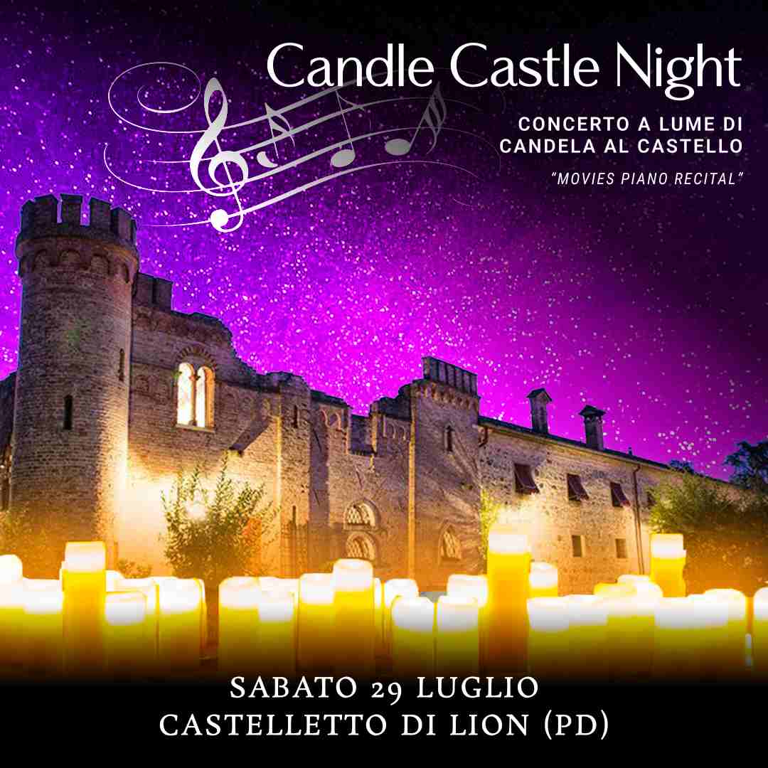 29/07/23 - CANDLE CASTLE NIGHT – CASTELLETTO LION - PADOVA
