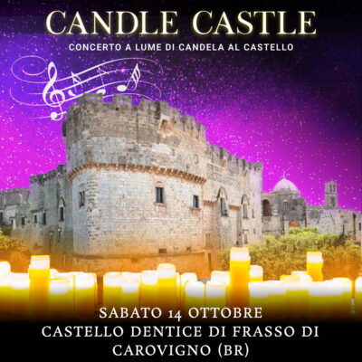 14/10/23 - CANDLE CASTLE NIGHT– CASTELLO DENTICE DI FRASSO DI CAROVIGNO - BRINDISI